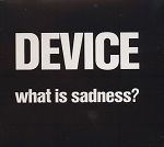 Device What Is Sadness? album cover