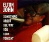 Elton John Something About The Way You Look Tonight album cover