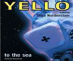 Yello feat. Stina Nordenstam To The Sea album cover