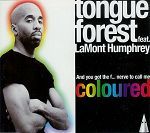 Tongue Forest feat. LaMont Humphrey And You Got The Fucking Nerve To Call Me Coloured album cover