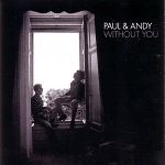 Paul & Andy Without You album cover