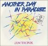 Jam Tronik Another Day In Paradise album cover