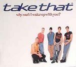 Take That Why Can't I Wake Up With You? album cover