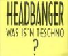 Headbanger / Teschnozabel Was is'n Teschno? album cover