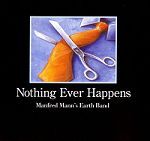 Manfred Mann's Earth Band Nothing Ever Happens album cover