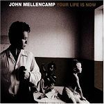 John Cougar MellenCamp Your Life Is Now album cover