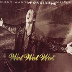 Wet Wet Wet Don't Want To Forgive Me Now album cover