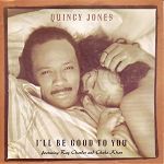 Quincy Jones feat. Ray Charles & Chaka Khan I'll Be Good To You album cover