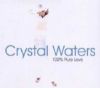 Crystal Waters - 100% Pure Love