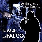 T-MA a.k.a. Falco Mutter, der Mann mit dem Koks ist da album cover