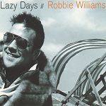 Robbie Williams Lazy Days album cover